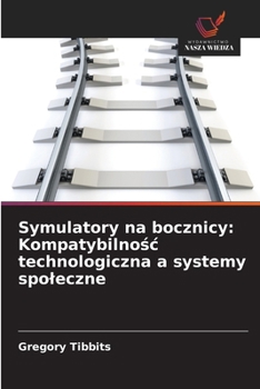 Paperback Symulatory na bocznicy: Kompatybilnosc technologiczna a systemy spoleczne (Polish Edition) [Polish] Book