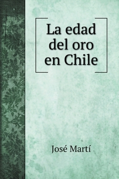 Hardcover La edad del oro en Chile [Spanish] Book