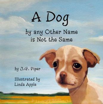 Hardcover A Dog by any Other Name is Not the Same Book