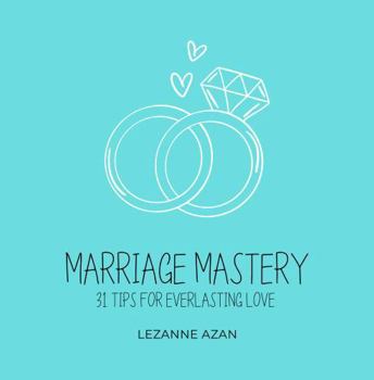 Paperback Marriage Mastery: 31 Tips for Everlasting Love Book