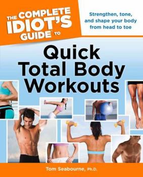 Paperback The Complete Idiot's Guide to Quick Total Body Workouts Book