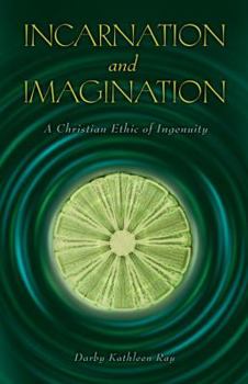 Paperback Incarnation and Imagination: A Christian Ethic of Ingenuity Book