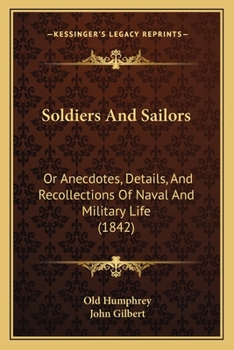 Paperback Soldiers And Sailors: Or Anecdotes, Details, And Recollections Of Naval And Military Life (1842) Book