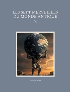 Les sept merveilles du monde antique (French Edition)