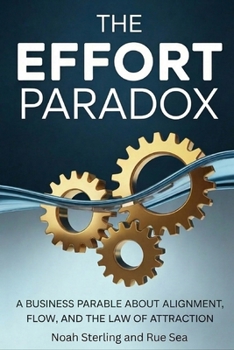 Paperback The Effort Paradox: Why Hustling Harder Keeps Success Away Book