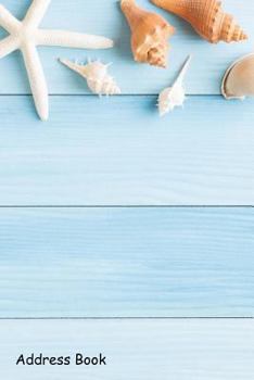 Paperback Address Book: For Contacts, Addresses, Phone, Email, Note, Emergency Contacts, Alphabetical Index with Lay Seashell and Starfish on Book