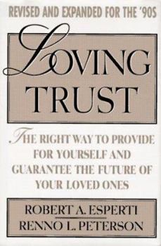 Hardcover Loving Trust: The Right Way to Provide for Yourself and Guarantee...; Revised and Expanded Book