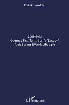 Paperback 2009-2012 Obama's First Term, Bush's "Legacy", Arab Spring & World Jihadism [French] Book
