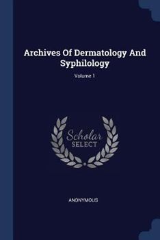 Paperback Archives Of Dermatology And Syphilology; Volume 1 Book
