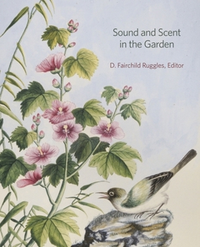 Sound and Scent in the Garden - Book #38 of the Dumbarton Oaks Colloquia on the History of Landscape Architecture