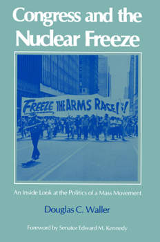 Paperback Congress and the Nuclear Freeze: An Inside Look at the Politics of a Mass Movement Book