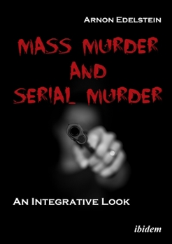 Paperback Mass Murder and Serial Murder: An Integrative Look Book