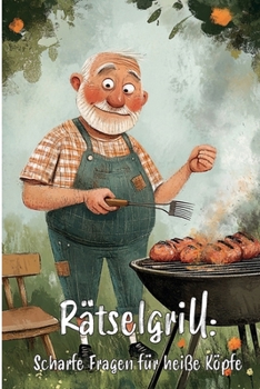 Paperback Rätselgrill: Scharfe Fragen für heiße Köpfe: Rätselbuch für echte Grillmeister! [German] Book