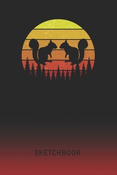 Sketchbook: Squirrels Blank Imaginative Sketch Book Paper | Teach & Practice Drawing for Experienced & Aspiring Artists & Illustrators | Creative Writing Pad | Create, Imagine & Learn to Draw