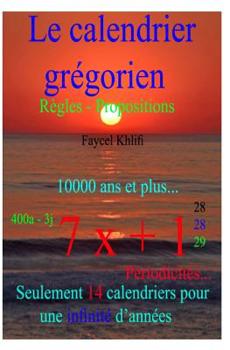 Paperback Le calendrier grégorien... Règles - Propositions: Seulement 14 calendriers pour une infinité d'années [French] Book