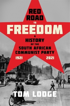 Hardcover Red Road to Freedom: A History of the South African Communist Party 1921 - 2021 Book