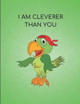 Paperback I Am Cleverer Than You: Parrot Themed Notebook Pad Book