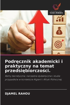 Podrecznik akademicki i praktyczny na temat przedsiebiorczosci. (Polish Edition)