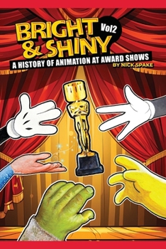 Paperback Bright & Shiny: A History of Animation at Award Shows Volume 2 Book