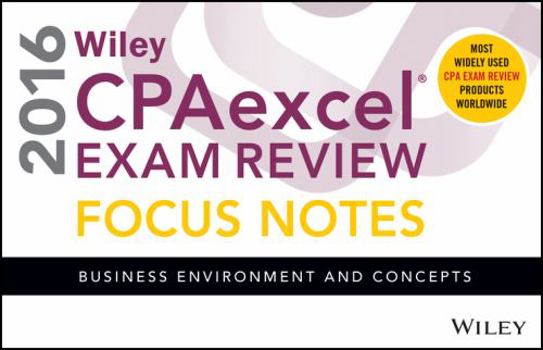Spiral-bound Wiley Cpaexcel Exam Review 2016 Focus Notes: Business Environment and Concepts Book