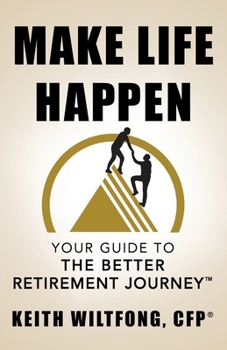 Paperback Make Life Happen: Your Guide to The Better Retirement Journey Book