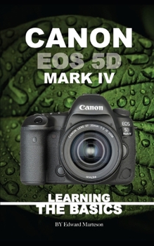 Paperback Canon EOS 5D Mark IV: Learning the Basics Book