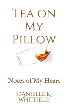 Paperback Tea on My Pillow: Notes of My Heart Book