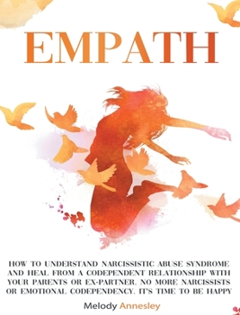 Hardcover Empath: How To Understand Narcissistic Abuse Syndrome and Heal From A Codependent Relationship with Your Parents Or Ex-Partner Book