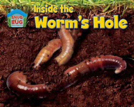 Inside the Worm's Hole - Book  of the Snug as a Bug: Where Bugs Live