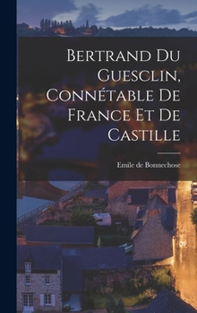 Hardcover Bertrand du Guesclin, Connétable de France et de Castille Book