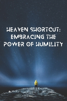 Paperback Heaven's Shortcut: Embracing the Power of Humility Book