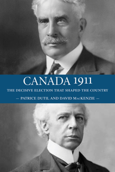 Paperback Canada 1911: The Decisive Election That Shaped the Country Book