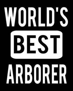 World's Best Arborist: 2020 Calendar Day to Day Planner Dated Journal Notebook Diary 8" x 10" 110  Pages Clean Detailed Book