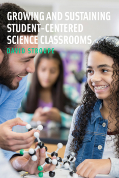 Paperback Growing and Sustaining Student-Centered Science Classrooms Book