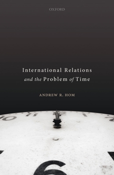 Hardcover International Relations and the Problem of Time Book