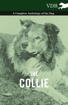 Hardcover The Collie - A Complete Anthology of the Dog - Book