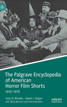 Hardcover The Palgrave Encyclopedia of American Horror Film Shorts: 1915-1976 Book