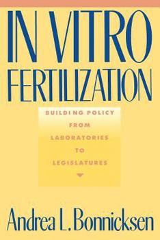 Paperback In Vitro Fertilization: Building Policy from Laboratories to Legislatures Book