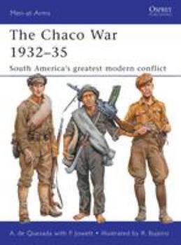 The Chaco War 1932-35: South America's Greatest Modern Conflict - Book #474 of the Osprey Men at Arms