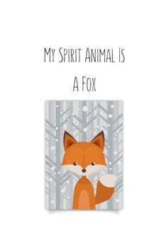My Spirit Animal Is A Fox: Foxes Gift for Woman Blank Lined Notebook Journal & Planner | 6 x 9 inches, College Ruled Lined,110 Pages