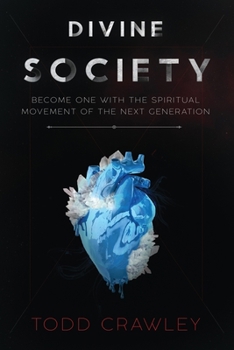 Paperback Divine Society: Become One With The Spiritual Movement Of The Next Generation Book