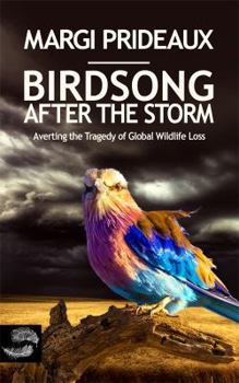 Hardcover Birdsong After the Storm: Averting the Tragedy of Global Wildlife Loss Book