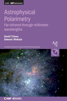 Hardcover Astrophysical Polarimetry: Far-infrared through millimeter wavelengths Book