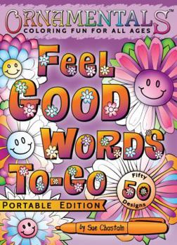 Paperback OrnaMENTALs Feel Good Words To-Go: 50 Portable Feel Good Words to Color and Bring Cheer Book