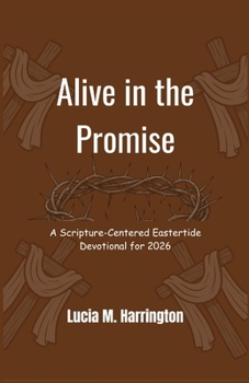 Paperback Alive in the Promise: A Scripture-Centered Eastertide Devotional for 2026 Book