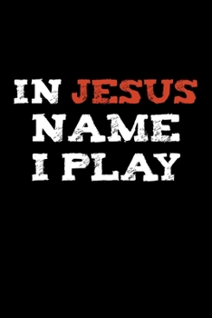 In Jesus name I play Athlete Football Player Sermon Notes Journal 120 pages Notebook: An Inspirational Worship Tool for Christians To Record Church Teachings