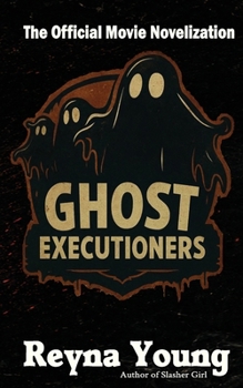 Ghost Executioners Movie Novelization: Part one and two