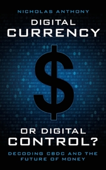 Paperback Digital Currency or Digital Control?: Decoding CBDC and the Future of Money Book