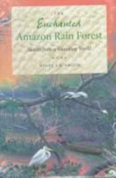 Hardcover The Enchanted Amazon Rain Forest: Stories from a Vanishing World Book