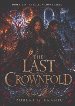 The Last Crownfold: Book Six in The Hollow Court Cycle